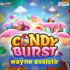 wayne assistir